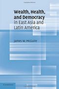 Wealth, Health, and Democracy in East Asia and Latin America (en Inglés)