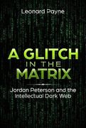 A Glitch in the Matrix: Jordan Peterson and the Intellectual Dark web 