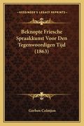 Beknopte Friesche Spraakkunst Voor Den Tegenwoordigen Tijd (1863)