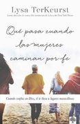 Que Pasa Cuando las Mujeres Caminan en fe: Cuando Confías en Dios, él te Lleva a Lugares Maravillosos