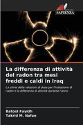 La differenza di attività del radon tra mesi freddi e caldi in Iraq (en Italiano)