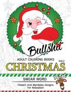 Bullsh*t Adults Coloring Book Christmas Vol.2: Swear word, Flower and Mandalas designs for relaxation (en Inglés)