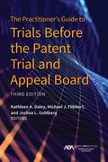 The Practitioner's Guide to Trials Before the Patent Trial and Appeal Board, Third Edition (en Inglés)