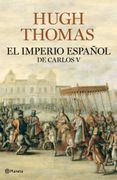 El Imperio Español de Carlos v - Hugh Thomas - Planeta