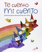 Te Cuento mi Cuento: Historias Para Niños Escritas por Niños