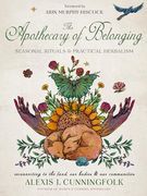 The Apothecary of Belonging: Seasonal Rituals and Practical Herbalism