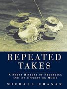 Repeated Takes: A Short History of Recording and its Effects on Music (en Inglés)