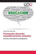 Formación Docente: Consideraciones Actuales: Sociales, Psicológicas y Pedagógicas.