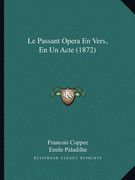 Le Passant Opera En Vers, En Un Acte (1872) (en Francés)