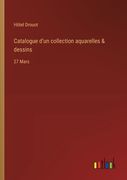 Catalogue d'un collection aquarelles & dessins: 27 Mars (en Francés)