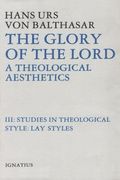 the glory of the lord a theological aesthetics, volume iii,studies in theological style : lay styles (en Inglés)