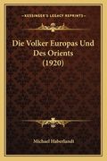 Die Volker Europas Und Des Orients (1920) (in German)