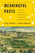 Meaningful Pasts: Historical Narratives, Commemorative Landscapes, and Everyday Lives (en Inglés)