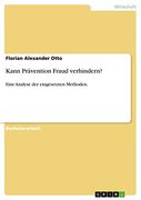 Kann Prävention Fraud Verhindern? Eine Analyse der Eingesetzten Methoden. (in German)