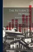 The Return to Normal: The Abnormal Tendencies That Produced the Crisis of 1920. - the Extent to Which the Crisis has Corrected Unsound Tendencies. - the Remaining Problems of Readjustment