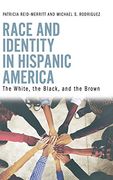 Race and Identity in Hispanic America de Patricia Reid-Merritt Michael Rodriguez(Bloomsbury Publishing Plc)