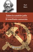 Sobre la cuestión judía/ El manifiesto comunista