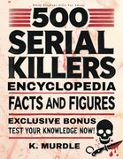 500 Serial Killers Encyclopedia Facts and Figures (White Elephant Gifts for Adult)