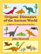 Origami Dinosaurs of the Ancient World: 35 Majestic Creatures from Deep Time (en Inglés)