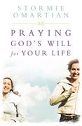 Praying God's Will For Your Life: Student Edition (Omartian, Stormie) 