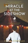 Miracle at the Sideshow: An Astounding Novel of the First Infant Incubators