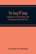 The Song Of Songs: Translated From The Original Hebrew, With A Commentary, Historical And Critical (en Inglés)