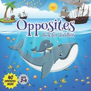 Opposites book for toddlers: Early learning board books ages 2-4, Boost your child's vocabulary and observation skills with 40 opposites inside. (en Inglés)