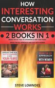 How Interesting Conversation Works: Talk To Strangers - Approach Women And Flirt. Win Your Fears, Be Confident And Attractive. Start Flirting And Pick (en Inglés)
