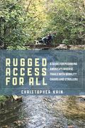 Rugged Access for All: A Guide for Pushiking America's Diverse Trails with Mobility Chairs and Strollers (en Inglés)