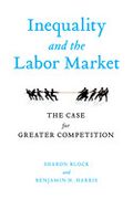 Inequality and the Labor Market: The Case for Greater Competition (en Inglés)