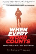 When Every Word Counts: An Insider's View of Crisis Negotiations (en Inglés)