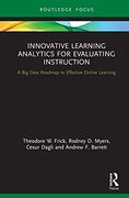Innovative Learning Analytics for Evaluating Instruction: A big Data Roadmap to Effective Online Learning (en Inglés)