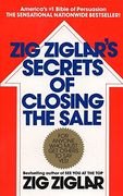 Zig Ziglar's Secrets of Closing the Sale: For Anyone who Must get Others to say Yes! (en Inglés)
