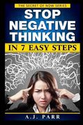 Stop Negative Thinking in 7 Easy Steps: Understanding The Masters of Enlightenment: Eckhart Tolle, Dalai Lama, Krishnamurti and more!