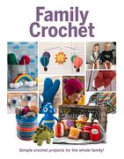 Family Crochet: Simple Crochet Projects for the Whole Family (en Inglés)