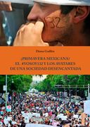 ¨Primavera Mexicana?  El #Yosoy132 y los Avatares de una Sociedad Desencantada