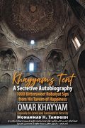Khayyam's Tent: A Secretive Autobiography: 1000 Bittersweet Robaiyat Sips From his Tavern of Happiness (Tayyebeh East-West Research and Translation) (en Inglés)