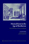 Musical Form in age of Beethoven: Selected Writings on Theory and Method (Cambridge Studies in Music Theory and Analysis)