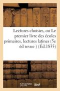 Lectures Choisies, Ou Le Premier Livre Des Écoles Primaires, Lectures Latines 5e Édition Revue (in French)