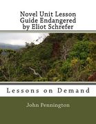 Novel Unit Lesson Guide Endangered by Eliot Schrefer: Lessons on Demand (en Inglés)