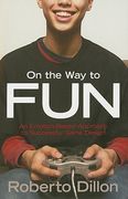 On the Way to Fun: An Emotion-Based Approach to Successful Game Design (en Inglés)