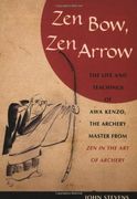 Zen Bow, zen Arrow: The Life and Teachings of awa Kenzo, the Archery Master From "Zen in the art of Archery" (en Inglés)