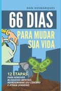 66 Dias Para Mudar Sua Vida: 12 Etapas Para Remover Bloqueios Mentais, Reprogramar Seu Cérebro e Atrair Dinheiro (en Portugués)