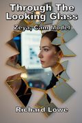 Through the Looking Glass. Zeya, Cam Model