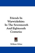 friends in warwickshire: in the seventeenth and eighteenth centuries (en Inglés)