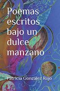 Poemas Escritos Bajo un Dulce Manzano
