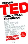 Método ted Para Hablar en Público: Los Secretos de las Conferencias que Triunfan en Todo el Mundo (Ariel) (in Spanish)