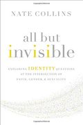 All But Invisible: Exploring Identity Questions at the Intersection of Faith, Gender, and Sexuality (en Inglés)