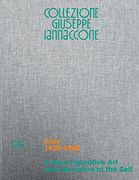 Collezione Giuseppe Iannaccone: A new Figurative art and Narrative of the Self: Volume i, Italy 1920–1945