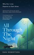 All Through the Night: Why Our Lives Depend on Dark Skies (en Inglés)